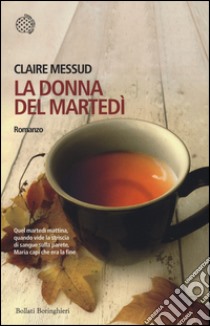 La donna del martedì libro di Messud Claire