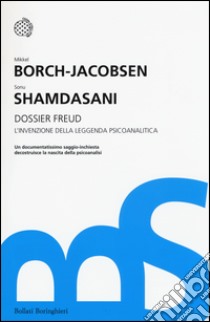 Dossier Freud. L'invenzione della leggenda psicoanalitica libro di Borch-Jacobsen Mikkel; Shamdasani Sonu