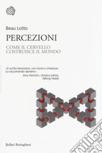 Percezioni. Come il cervello costruisce il mondo libro di Lotto Beau