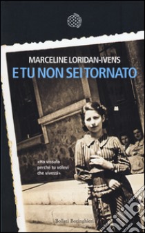 E tu non sei tornato libro di Loridan-Ivens Marceline