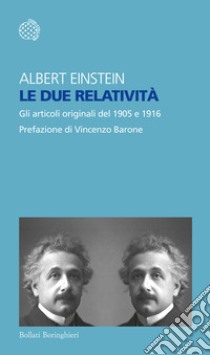 Le due relatività. Gli articoli del 1905 e 1916 libro di Einstein Albert