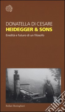 Heidegger & sons. Eredità e futuro di un filosofo libro di Di Cesare Donatella