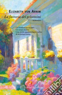 La fattoria dei gelsomini libro di Arnim Elizabeth