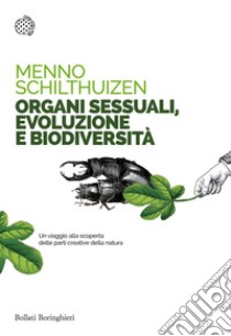 Organi sessuali, evoluzione e biodiversità libro di Schilthuizen Menno