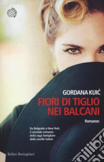 Fiori di tiglio nei Balcani libro di Kuic Gordana