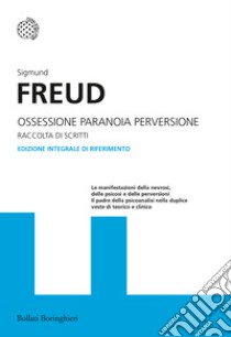 Ossessione, paranoia, perversione. Ediz. integrale libro di Freud Sigmund