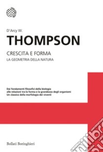 Crescita e forma. La geometria della natura libro di Thomson D'Arcy W.; Bonner J. T. (cur.)