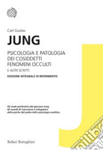 Psicologia e patologia dei cosiddetti fenomeni occulti e altri scritti. Ediz. integrale libro di Jung Carl Gustav