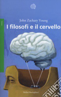 I filosofi e il cervello libro di Young John Zachary