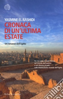 Cronaca di un'ultima estate. Un romanzo dell'Egitto libro di El Rashidi Yasmine