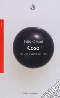 Cose. Per una filosofia del reale libro di Cimatti Felice