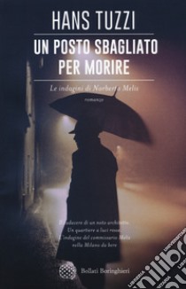 Un posto sbagliato per morire. Le indagini di Norberto Melis libro di Tuzzi Hans