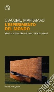 L'esperimento del mondo. Mistica e filosofia nell'arte di Fabio Mauri libro di Marramao Giacomo