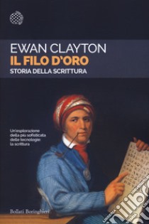 Il filo d'oro. Storia della scrittura libro di Clayton Ewan