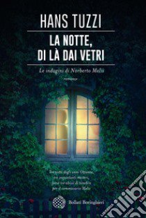 La notte, di là dai vetri. Le indagini di Norberto Melis libro di Tuzzi Hans