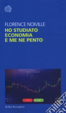 Ho studiato economia e me ne pento libro di Noiville Florence