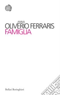 Famiglia libro di Oliverio Ferraris Anna