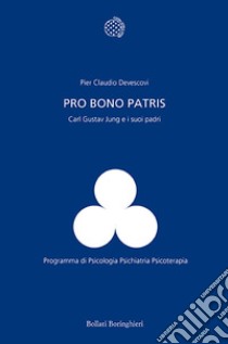 Pro bono patris. Carl Gustav Jung e i suoi padri libro di Devescovi Pier Claudio