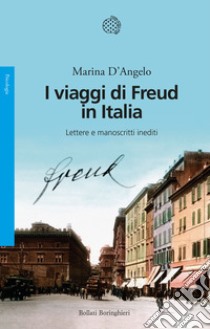 I viaggi di Freud in Italia. Lettere e manoscritti inediti libro di D'Angelo Marina