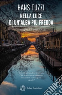 Nella luce di un'alba più fredda. Le indagini di Norberto Melis libro di Tuzzi Hans