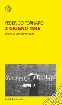 2 giugno 1946. Storia di un referendum libro di Fornaro Federico