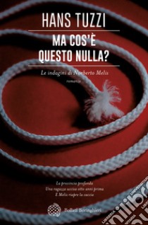 Ma cos'è questo nulla? Le indagini di Norberto Melis libro di Tuzzi Hans