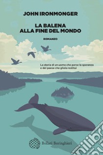 La balena alla fine del mondo libro di Ironmonger John