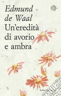 Un'eredità di avorio e ambra libro di De Waal Edmund