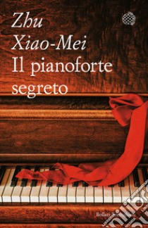 Il pianoforte segreto libro di Zhu Xiao-Mei