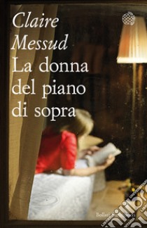 La donna del piano di sopra libro di Messud Claire