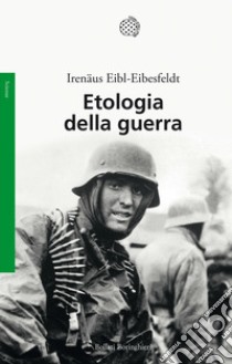 Etologia della guerra libro di Eibl-Eibesfeldt Irenäus; Brizzi R. (cur.); Scapini F. (cur.)