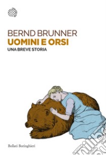 Uomini e orsi. Una breve storia libro di Brunner Bernd