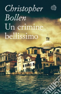 Un crimine bellissimo libro di Bollen Christopher