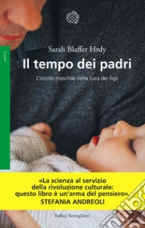 Il tempo dei padri. L'istinto maschile nella cura dei figli libro di Blaffer Hrdy Sarah