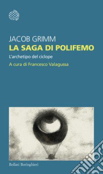 La saga di Polifemo. L'archetipo del ciclope libro di Grimm Jacob; Valagussa F. (cur.)