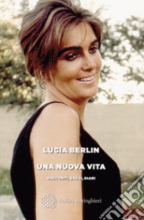 Una nuova vita. Racconti, saggi, diari libro di Berlin Lucia; Berlin J. (cur.)