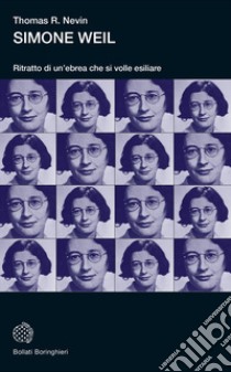 Simone Weil. Ritratto di un'ebrea che si volle esiliare libro di Nevin Thomas R.