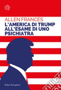 L'America di Trump all'esame di uno psichiatra libro di Frances Allen