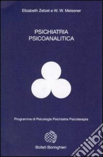 Psichiatria psicoanalitica libro di Zetzel Elizabeth; Meissner Franz