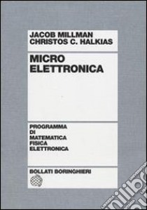 Microelettronica libro di Millman Jacob; Halkias Christos C.