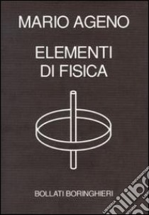 Elementi di fisica libro di Ageno Mario