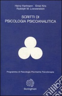 Scritti di psicologia psicoanalitica libro di Hartmann Heinz; Kris Ernst; Loewenstein Rudolph M.