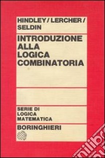 Introduzione alla logica combinatoria libro di Hindley J. R.; Lercher B.; Seldin J. P.