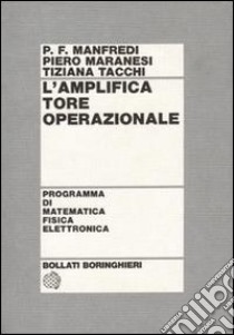 L'amplificatore operazionale libro di Manfredi P. Francesco; Maranesi Piero; Tacchi Tiziana