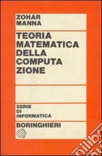 Teoria matematica della computazione libro di Manna Zohar