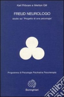 Freud neurologo. Studio sul «Progetto di una psicologia» libro di Pribram Karl H.; Gill Merton M.