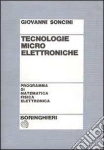 Tecnologie microelettroniche libro di Soncini Giovanni