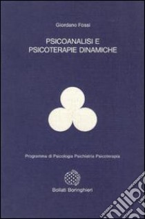 Psicoanalisi e psicoterapie dinamiche libro di Fossi Giordano