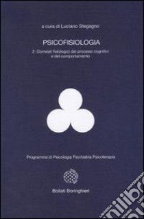 Psicofisiologia. Vol. 2: Correlati fisiologici dei processi cognitivi e del comportamento libro di Stegagno Luciano