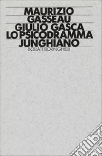 Lo psicodramma junghiano libro di Gasseau Maurizio; Gasca Giulio